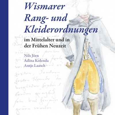 Wismarer Rang- und Kleiderordnungen im Mittelalter und in der Frühen Neuzeit